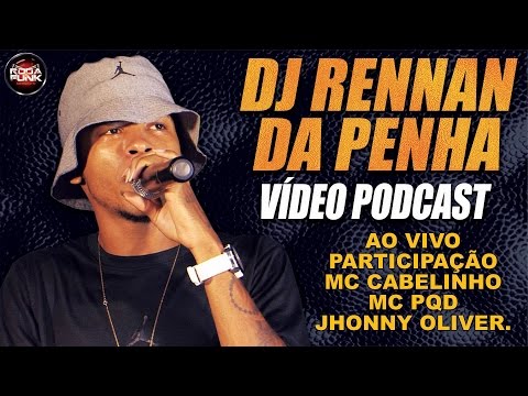 PODCAST - DJ Rennan da Penha - Feat. MC´S Cabelinho, PQD e Jhonny Oliver