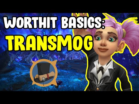 WorthIt Basics - Transmog - Gold Farming In WoW
