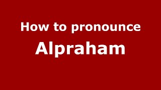 How to pronounce Alpraham