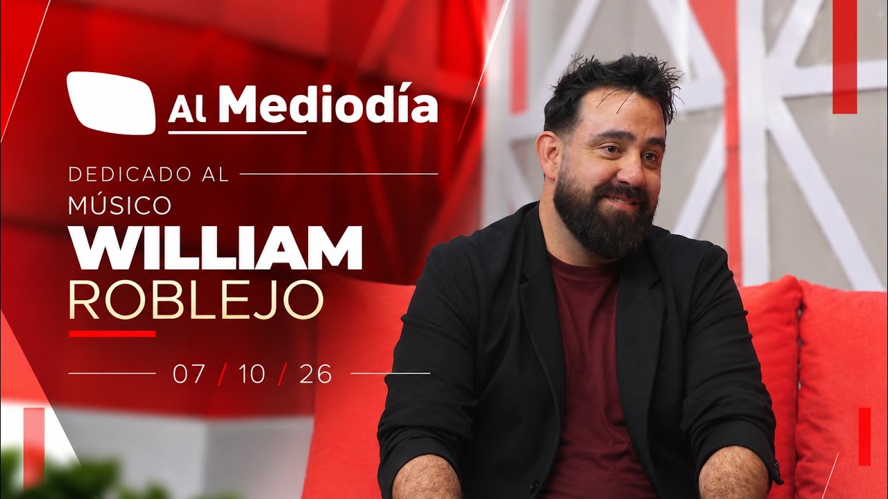 AL MEDIODÍA: Dedicado al músico William Roblejo (07/10/26)