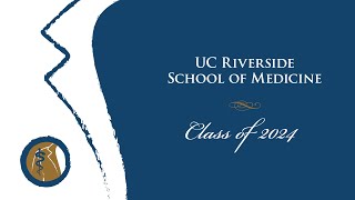 UCR School of Medicine White Coat Ceremony - Class of 2024 (Full recording - In Person)