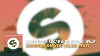 Sam Feldt X Lucas &amp; Steve feat Wulf - Summer on You (Club Edit)