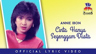 Download lagu Annie Ibon - Cinta Hanya Segenggam Dusta mp3