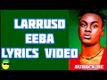 Eeba By Larruso Lyrics Video