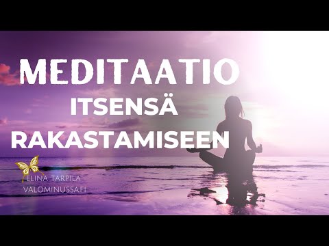 💜OHJATTU MEDITAATIO Itsensä hyväksymiseen, arvostamiseen ja rakastamiseen