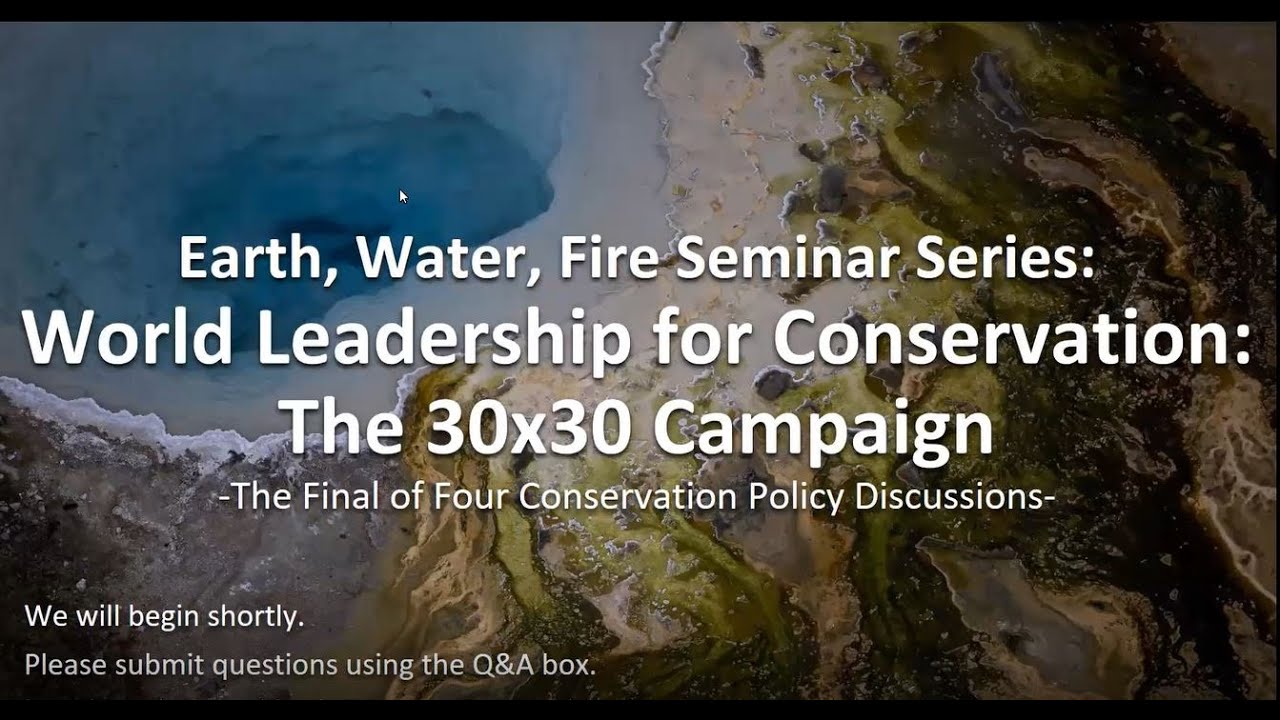 World Leadership for Conservation: The 30 x 30 Campaign