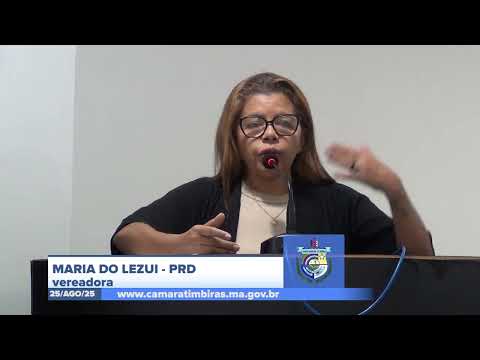  SESSÃO DIA 25/08/2025 – PRONUNCIAMENTO DA VEREADORA MARIA DO LEZUI