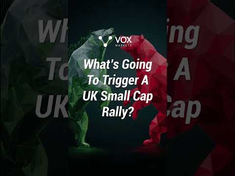 What’s Going to Trigger a UK Small Cap Rally?