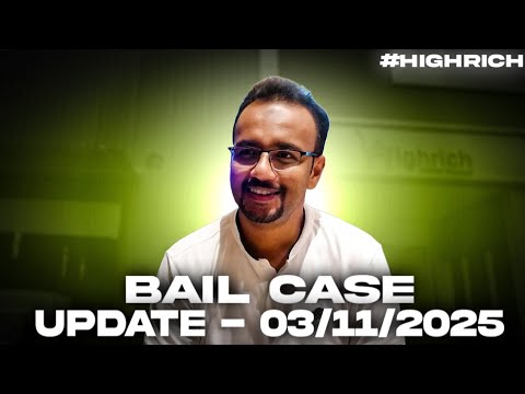 #91 : Bail Case Update (03-11-2025)- #HighRich 👆