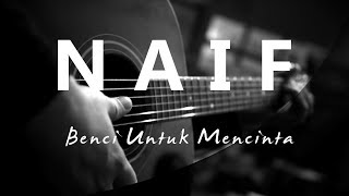 Naif - Benci Untuk Mencinta ( Acoustic Karaoke )