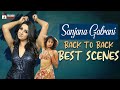 Sanjana Galrani Back To Back Best Scenes Sanjana Galrani Best Telugu Scenes Mango Telugu Cinema