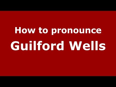 How to pronounce Guilford Wells (American English/US) - PronounceNames.com