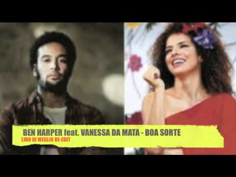 BEN HARPER feat. VANESSA DA MATA - BOA SORTE ( Lino Di Meglio Re-Edit )