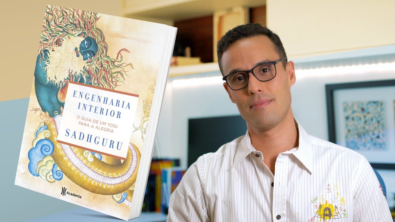 ENGENHARIA INTERIOR - O GUIA DE UM YOGI PARA A ALEGRIA de Sadhguru Jaggi Vasudev