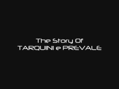 The Story Of TARQUINI e PREVALE