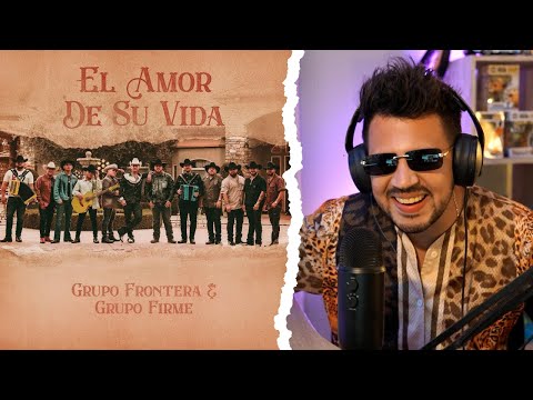 REACCIÓN a Grupo Frontera x Grupo Firme - EL AMOR DE SU VIDA (Video Oficial)