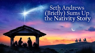 The Nativity Story (as told by Seth Andrews)
