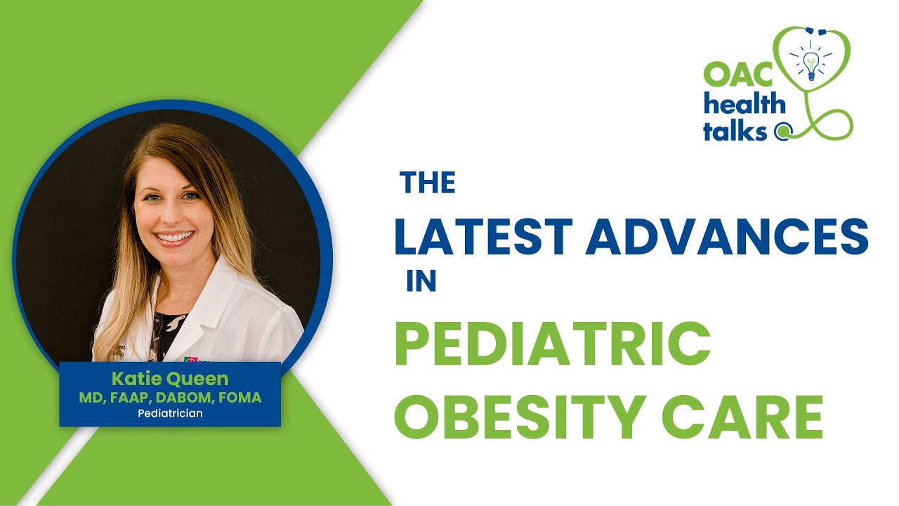 OAC Health Talks: The Latest Advances in Pediatric Obesity Care