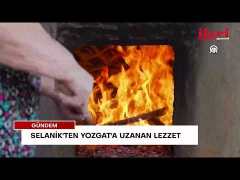 Selanik'ten Yozgat'a uzanan lezzet | İleri Gazetesi