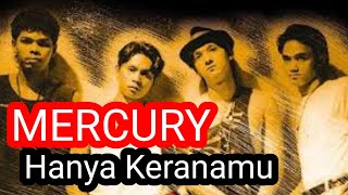 Download lagu Mercury - Hanya Keranamu 1993 mp3 Download lagu Mercury - Hanya Keranamu 1993 mp3
