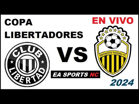 🔴Libertad vs Deportivo Tachira en vivo - Fase de Grupos / Copa Libertadores