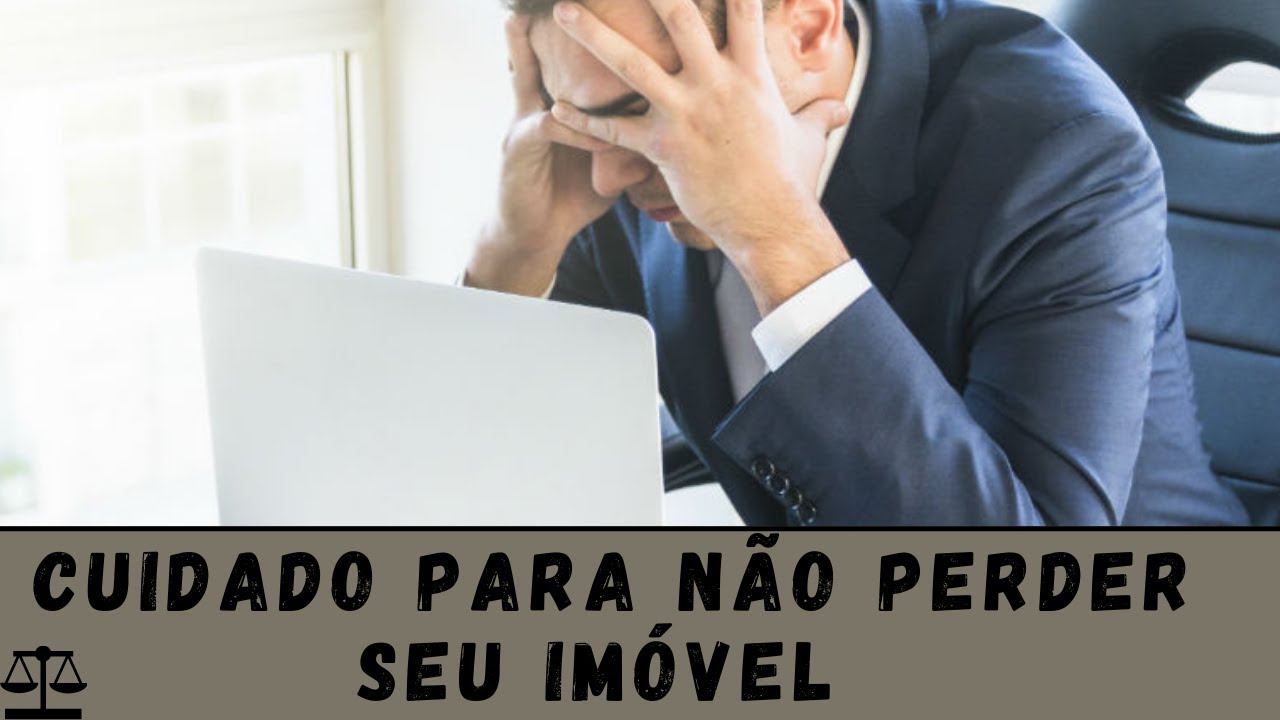 Cuidado para não perder seu imóvel