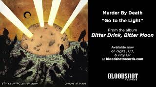 Murder By Death &quot;Go to the Light&quot; (Audio)