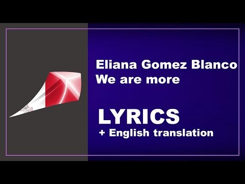 Eliana Gomez Blanco - We are more - Malta (LYRICS with English translation)
