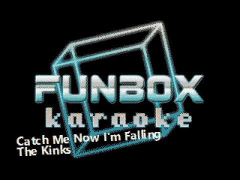 Catch Me Now Im Falling - The Kinks
