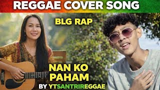 Download lagu NAN KO PAHAM- BLG RAP - COVER REGGAE VERSION BY YTSANTRIREGGAE  mp3