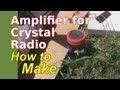 How to Make Crystal Radio Amplifier for Speaker ...