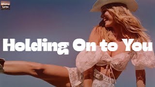 Miranda Lambert - Holding On to You (Lyrics)