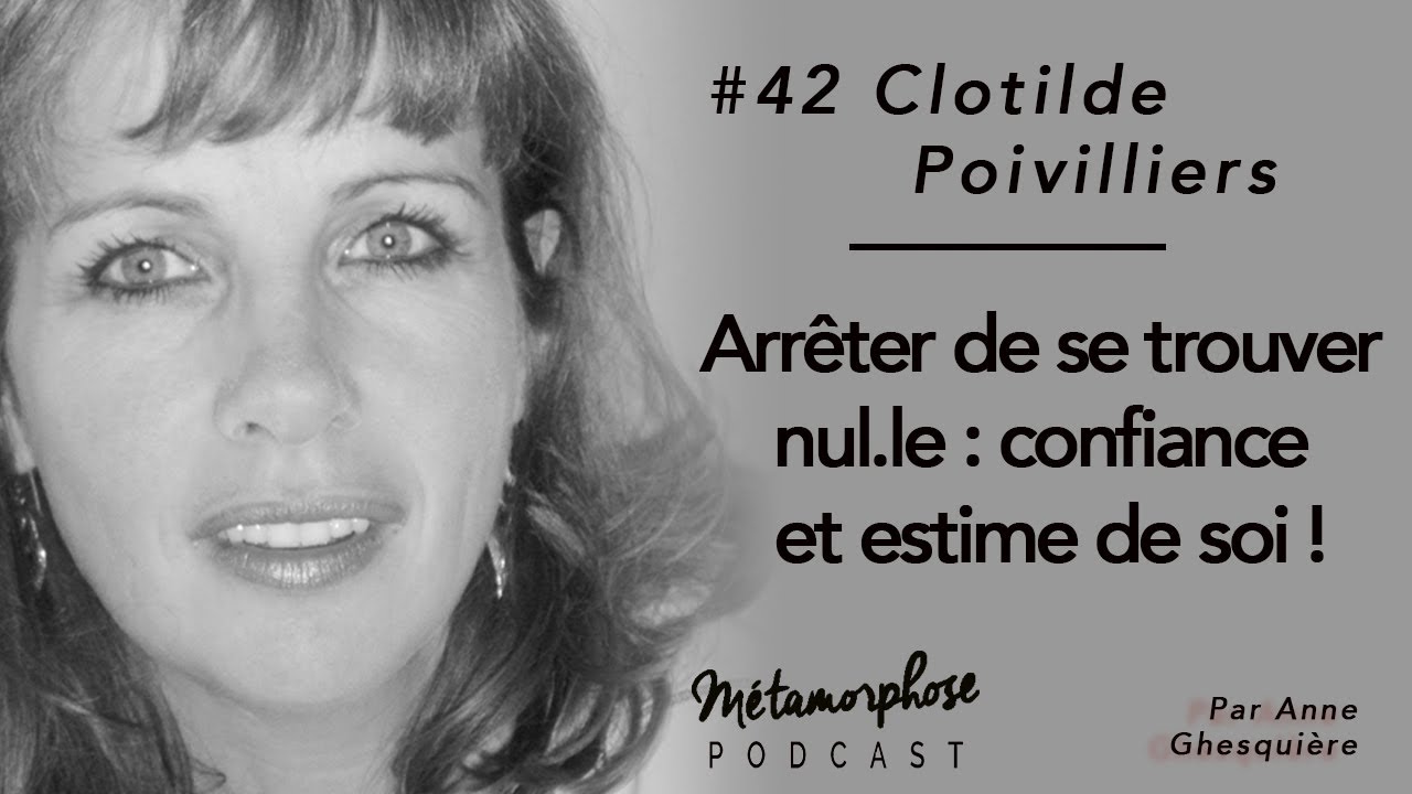 #42 Clothilde Poivilliers : Arrêter de se trouver nul.le : confiance et estime de soi !