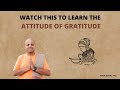 Watch This To Learn The Attitude Of Gratitude Gaur Gopal Das
