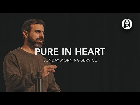 Pure in Heart | Michael Koulianos | Sunday Morning Service | April 21st, 2024