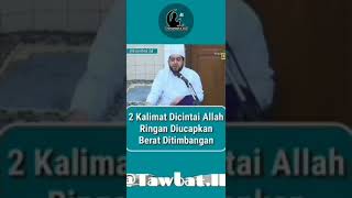 Download lagu 2 kalimat di cintai Allah, ringan di ucapkan berat di timbangan mp3