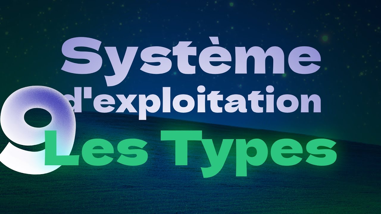 Les types de systèmes d'exploitation - 9 types