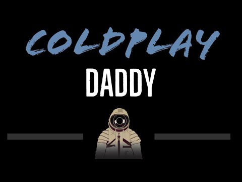 Coldplay • Daddy (CC) [Karaoke Instrumental Lyrics]