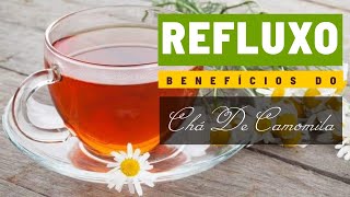 Remedio Caseiro Para Refluxo - Como Tratar Refluxo - Ch de Camomila