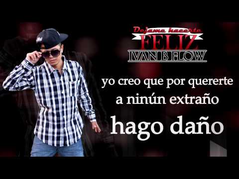 Ivan B Flow - Dejame Hacerte Feliz | Video Lyric |