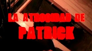La atrocidad de Patrick