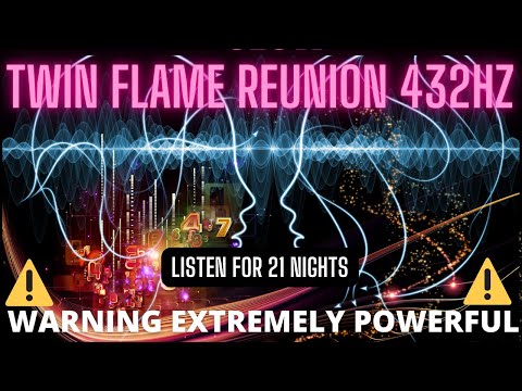 🔥🔥 TWIN FLAMES REUNION 432 Hz | ⚠ Warning Extremely Powerful ⚠ | Manifest Reunion in 21 days ❤ |