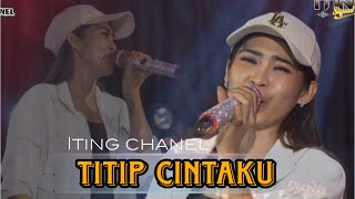 Download lagu TITIP CINTAKU - ITING CHANEL || ITING SQUAD MUSIC mp3 Download lagu TITIP CINTAKU - ITING CHANEL || ITING SQUAD MUSIC mp3