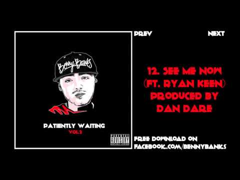 Benny Banks - 12. See Me Now (Ft. Ryan Keen) - Produced by Dan Dare