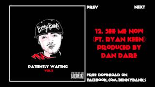 Benny Banks - 12. See Me Now (Ft. Ryan Keen) - Produced by Dan Dare
