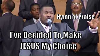 I've Decided To Make Jesus my Choice-House of Hope ATLANTA Worship