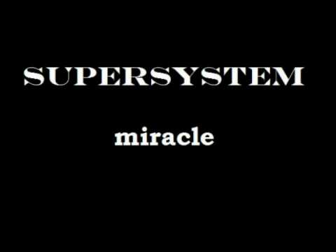 Supersystem - Miracle