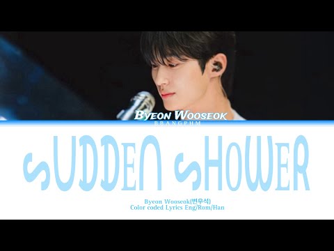 Byeon Wooseok- Sudden Shower (Color Coded Eng/Rom/Han)