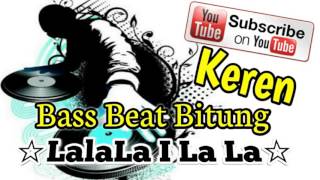 Download lagu DJ Remix Bass Beat Bitung { LA LA LA LA LA } mp3