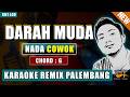 DARAH MUDA NADA PRIA KARAOKE REMIX PALEMBANG